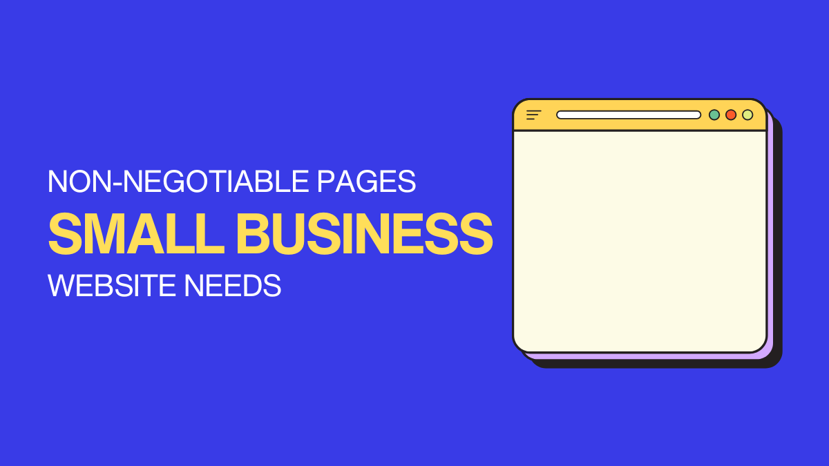 5 Non-Negotiable Pages Every Small Business Website Needs